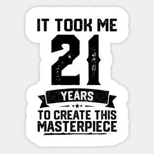 It Took Me 21 Years To Create This Masterpiece 21st Birthday Sticker